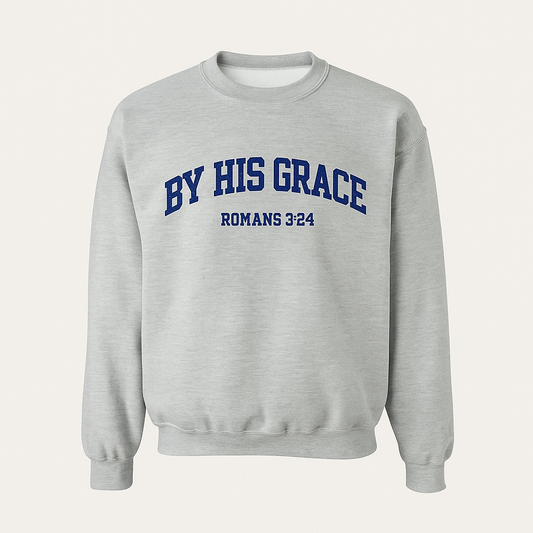 BY HIS GRACE – Romans 3:24 Christian Sweatshirt
