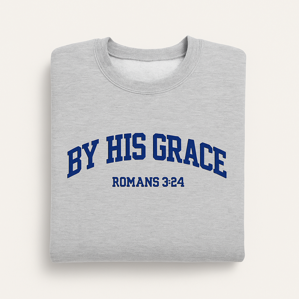 BY HIS GRACE – Romans 3:24 Christian Sweatshirt