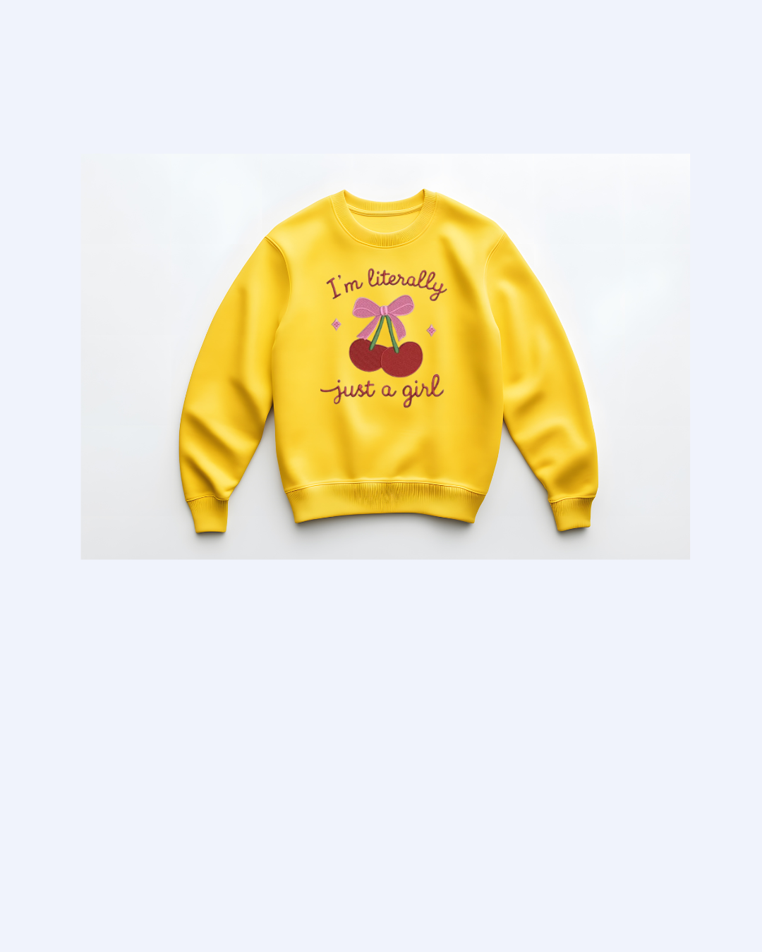 I am Literally Just a Girl Embroidered Sweatshirt- Cute Cherry Aesthetic Pullover for Women & Teens | Soft Cozy Crewneck